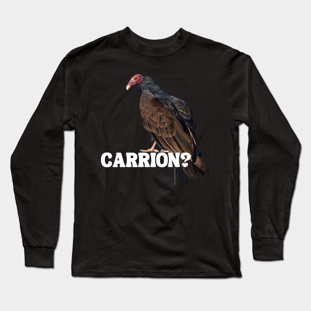 Carrion? Long Sleeve T-Shirt by Queen of the Minivan